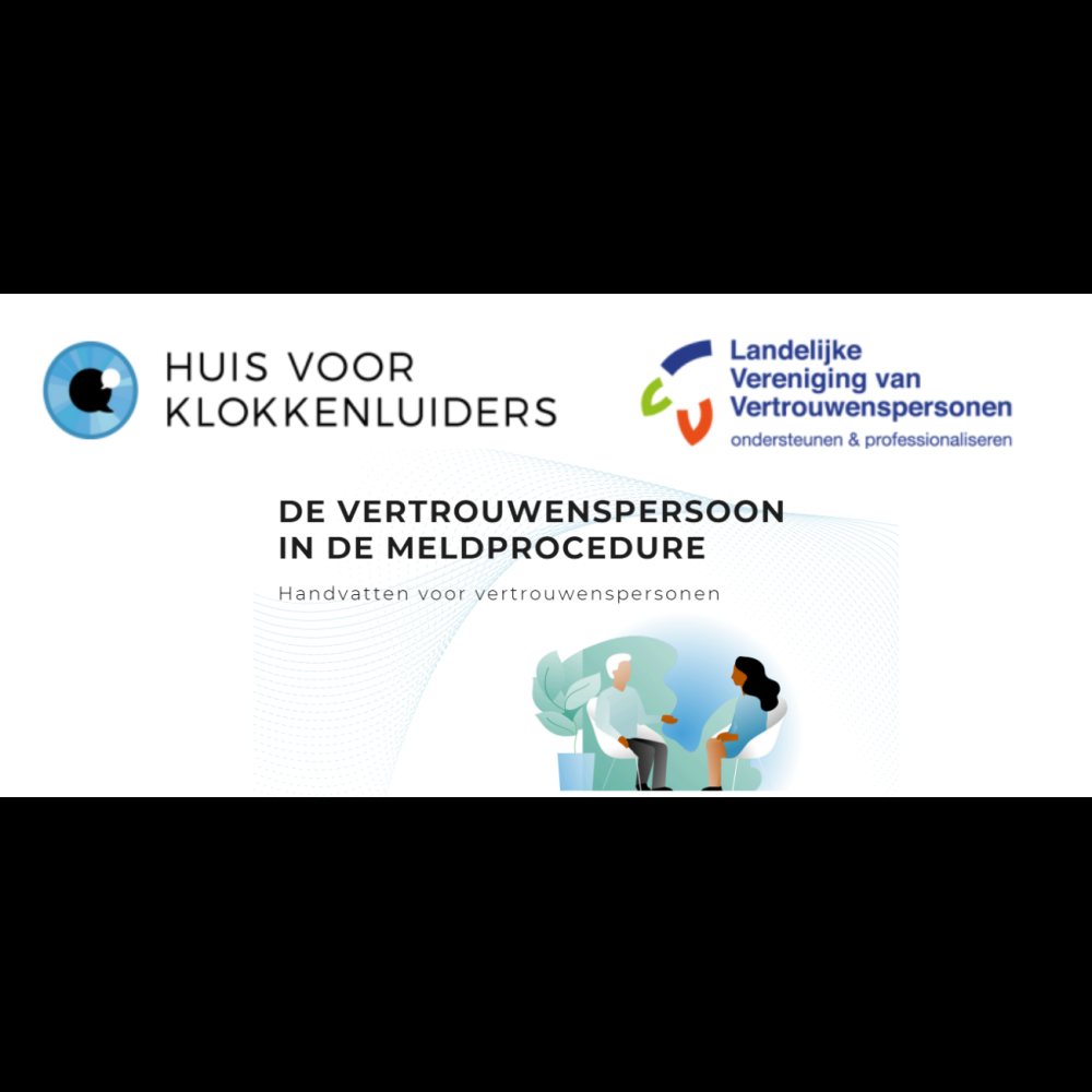 De vertrouwenspersoon in de meldprocedure – LVV en Huis voor Klokkenluiders
